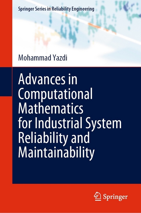 Advances in Computational Mathematics for Industrial System Reliability and Maintainability -  Mohammad Yazdi