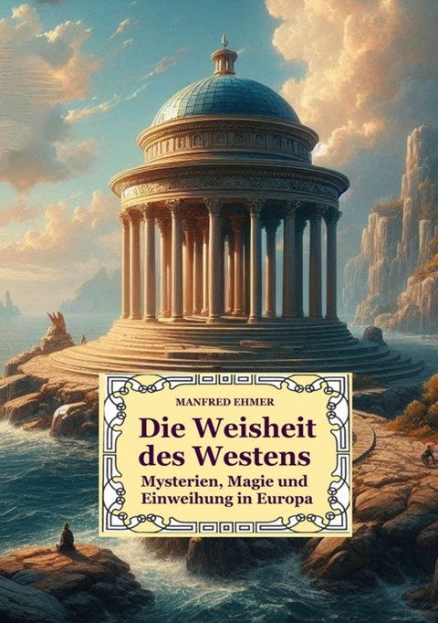 Die Weisheit des Westens - Manfred Ehmer