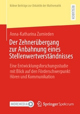 Der Zehnerübergang zur Anbahnung eines Stellenwertverständnisses - Anna-Katharina Zurnieden