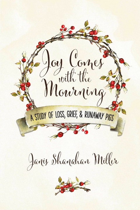 Joy Comes with the Mourning -  Janis Miller