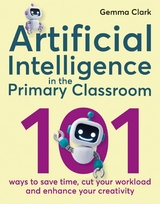 Artificial Intelligence in the Primary Classroom - Gemma Clark