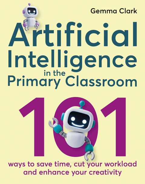 Artificial Intelligence in the Primary Classroom -  Gemma Clark