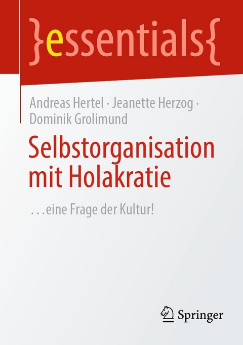 Selbstorganisation mit Holakratie -  Andreas Hertel,  Jeanette Herzog,  Dominik Grolimund