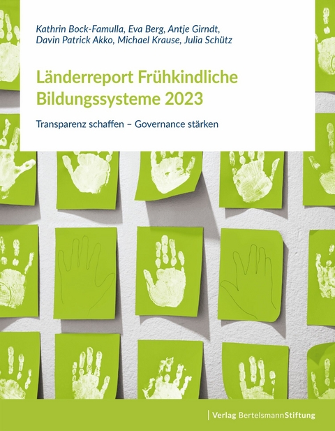 Länderreport Frühkindliche Bildungssysteme 2023 -  Kathrin Bock-Famulla,  Eva Berg,  Antje Girndt,  Davin Patrick Akko,  Michael Krause,  Julia Schütz