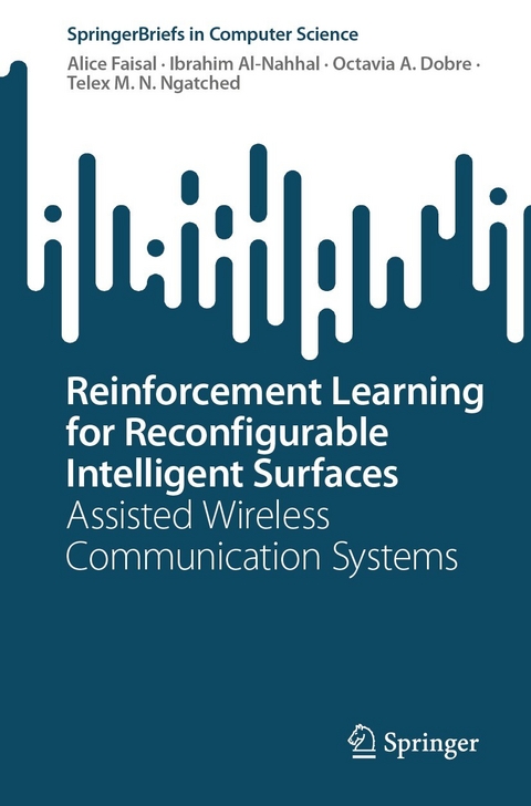 Reinforcement Learning for Reconfigurable Intelligent Surfaces -  Alice Faisal,  Ibrahim Al-Nahhal,  Octavia A. Dobre,  Telex M. N. Ngatched