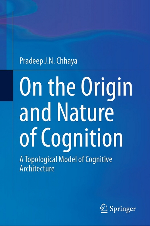 On the Origin and Nature of Cognition -  Pradeep J.N. Chhaya