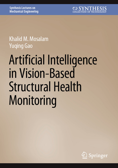 Artificial Intelligence in Vision-Based Structural Health Monitoring -  Khalid M. Mosalam,  Yuqing Gao