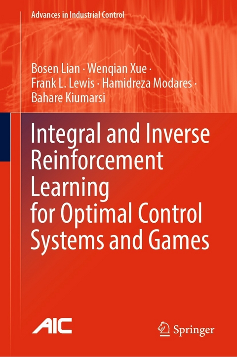 Integral and Inverse Reinforcement Learning for Optimal Control Systems and Games -  Bosen Lian,  Wenqian Xue,  Frank L. Lewis,  Hamidreza Modares,  Bahare Kiumarsi