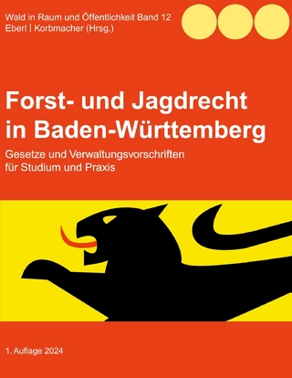 Forst- und Jagdrecht in Baden-Württemberg - Justus Eberl; Philipp Korbmacher