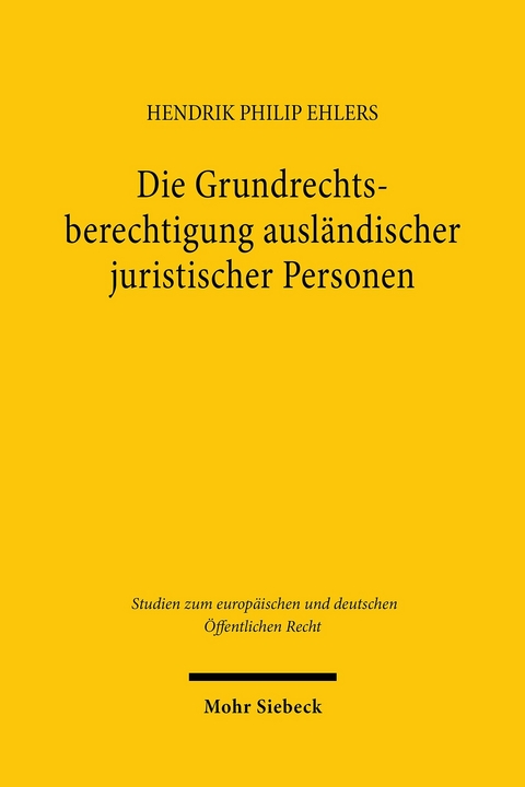 Die Grundrechtsberechtigung ausländischer juristischer Personen -  Hendrik Philip Ehlers