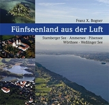 Fünfseenland aus der Luft - Franz X. Bogner