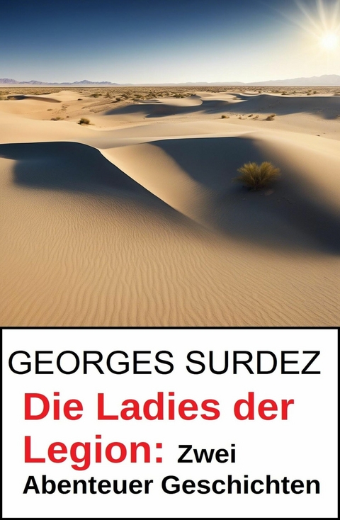 Die Ladies der Legion: Zwei Abenteuer Geschichten -  Georges Surdez