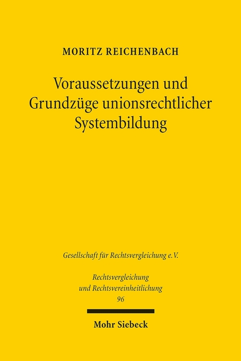 Voraussetzungen und Grundzüge unionsrechtlicher Systembildung -  Moritz Reichenbach
