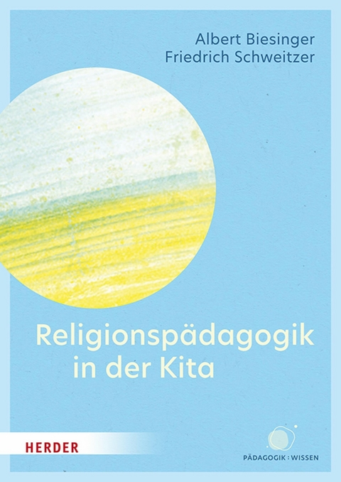 Religionspädagogik in der Kita -  Albert Biesinger,  Friedrich Schweitzer