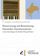 Konservierung und Restaurierung historischer Tasteninstrumente in den Sammlungen der Klassik Stiftung Weimar - 