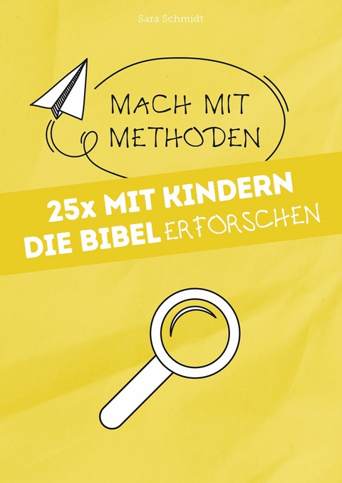 25x mit Kindern die Bibel erforschen - Sara Schmidt