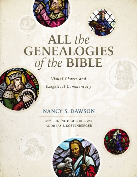 All the Genealogies of the Bible -  Nancy S. Dawson,  Andreas J. Kostenberger,  Eugene H. Merrill