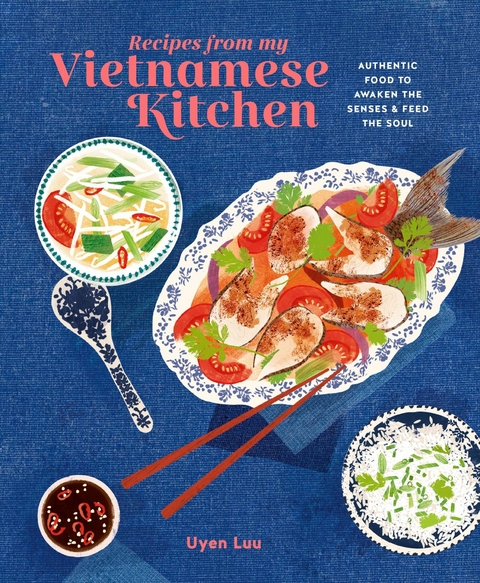 Recipes from My Vietnamese Kitchen -  UYEN LUU