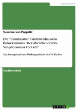 Die "Continuatio" Grimmelshausens Barockromans "Der Abentheuerliche Simplicissimus Teutsch" - Susanne von Pappritz