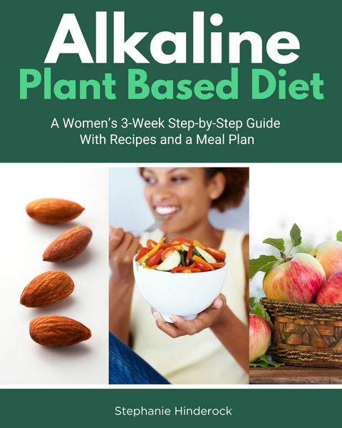 Alkaline Plant Based Diet -  Stephanie Hinderock
