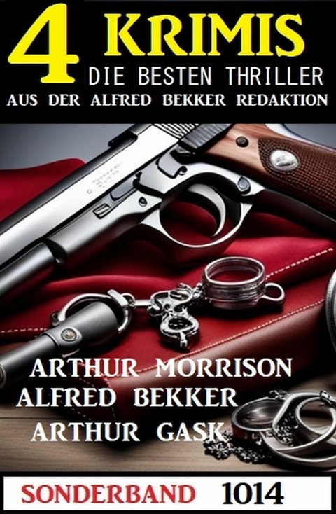 4 Krimis Sonderband 1014 -  Alfred Bekker,  Arthur Morrison,  Arthur Gask