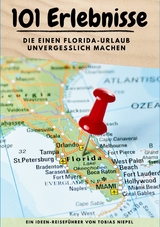 101 Erlebnisse, die einen Florida-Urlaub unvergesslich machen - Tobias Niepel