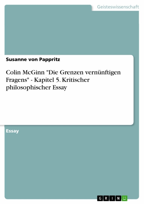 Colin McGinn "Die Grenzen vernünftigen Fragens" - Kapitel 5. Kritischer philosophischer Essay - Susanne von Pappritz