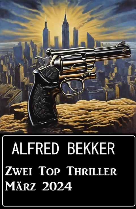 Zwei Top Thriller März 2024 -  Alfred Bekker