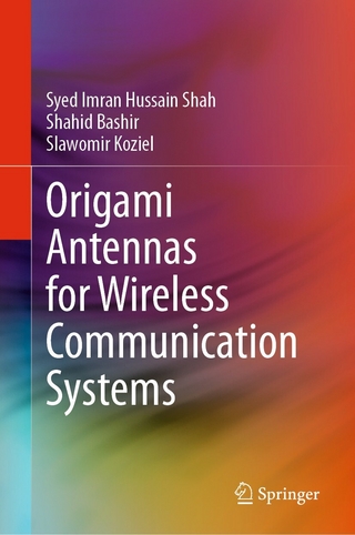 Origami Antennas for Wireless Communication Systems - Syed Imran Hussain Shah; Shahid Bashir; Slawomir Koziel