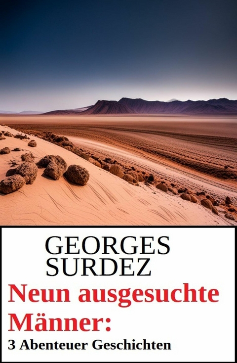 Neun ausgesuchte Männer: 3 Abenteuer Geschichten -  Georges Surdez