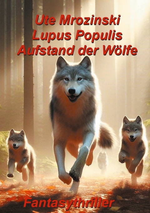 Lupus Populis: Aufstand der Wölfe - Ute Mrozinski