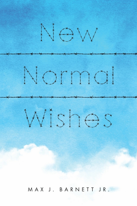 New Normal Wishes -  Max J. Barnett Jr.