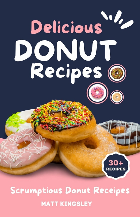 Delicious Donut Recipes -  Matt Kingsley