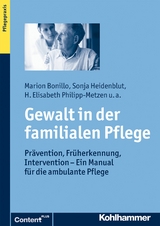 Gewalt in der familialen Pflege - Marion Bonillo, Sonja Heidenblut, Elisabeth Philipp-Metzen, Susanna Saxl, Claudia Schacke, Constanze Steinhusen, Inka Wilhelm, Susanne Zank