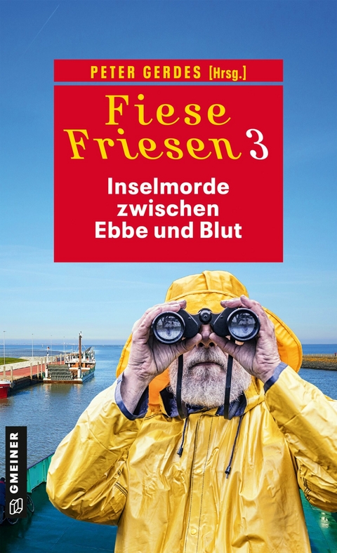 Fiese Friesen 3 - Inselmorde zwischen Ebbe und Blut - Thomas Breuer, Daniel Carinsson, Heike Gerdes, Peter Gerdes, Peter Godazgar, Kathrin Heinrichs, Thomas Kastura, Herbert Knorr, Regine Kölpin, Tatjana Kruse, Manfred C. Schmidt