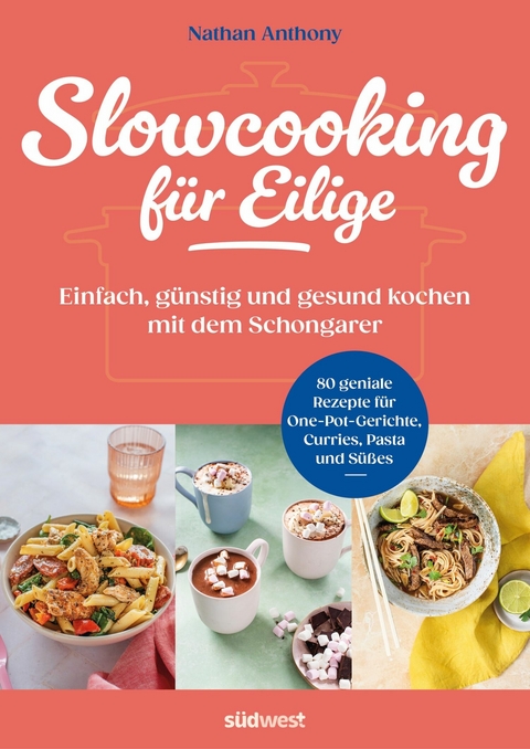 Slowcooking für Eilige -  Nathan Anthony