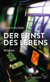 Der Ernst des Lebens -  Ulrich Peltzer