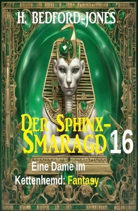 Eine Dame im Kettenhemd: Fantasy: Der Sphinx Smaragd 16 -  H. Bedford-Jones