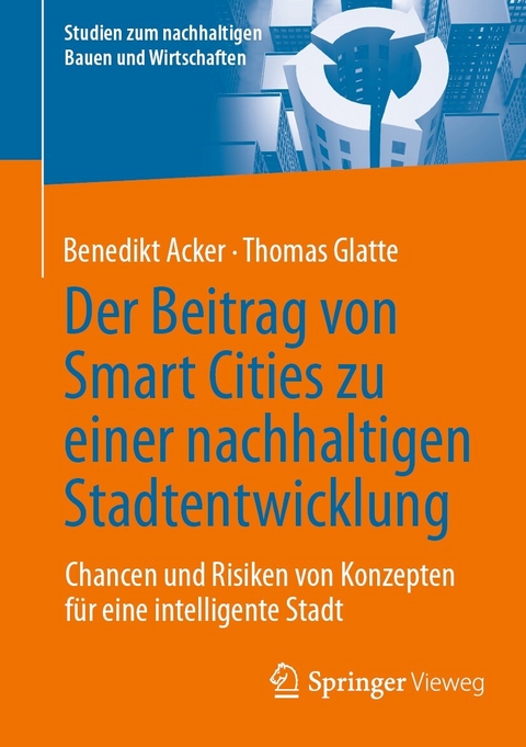 Der Beitrag von Smart Cities zu einer nachhaltigen Stadtentwicklung -  Benedikt Acker,  Thomas Glatte