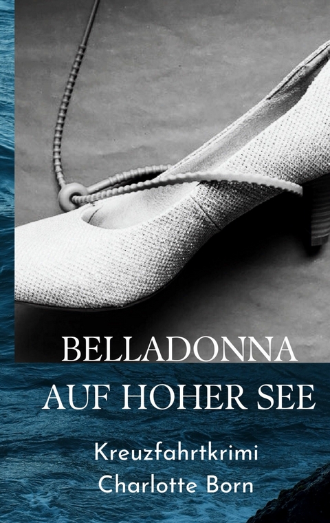 Belladonna auf hoher See -  Charlotte Born