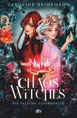 Chaos Witches - Die falsche Auserwählte -  Caroline Brinkmann