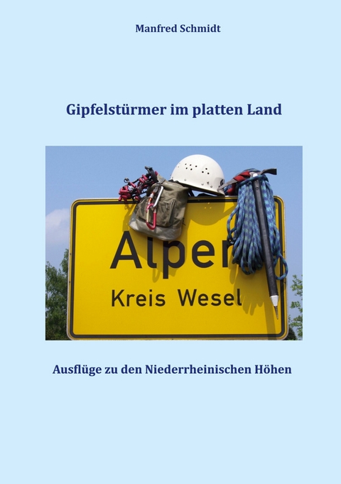 Gipfelstürmer im platten Land - Manfred Schmidt