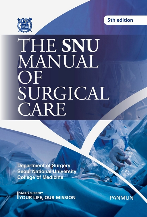 The SNU Manual of Surgical Care 5 Edition -  Department of Surgery,  Seoul National University College of Medicine