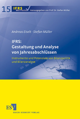 IFRS: Gestaltung und Analyse von Jahresabschlüssen - Andreas Eiselt, Stefan Müller