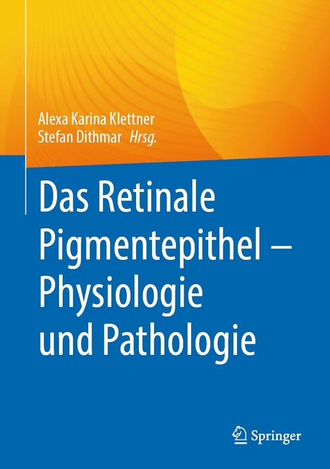 Das Retinale Pigmentepithel - Physiologie und Pathologie - 