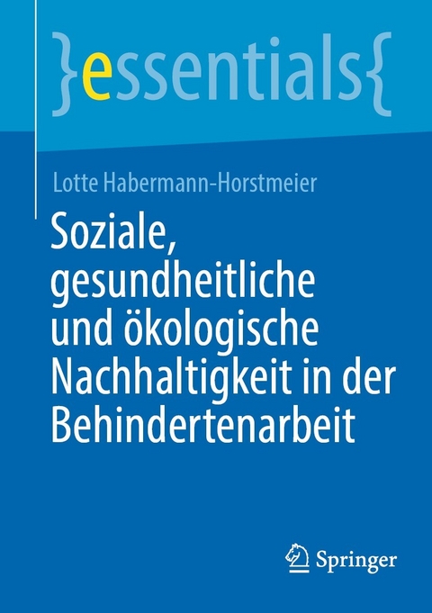 Soziale, gesundheitliche und ökologische Nachhaltigkeit in der Behindertenarbeit -  Lotte Habermann-Horstmeier