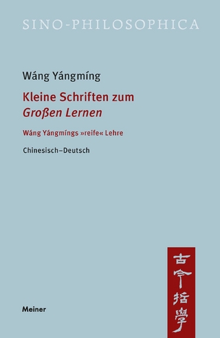 Kleine Schriften zum »Großen Lernen« - Yángmíng Wáng; Rafael Suter
