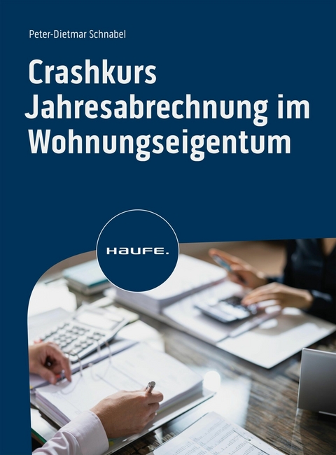 Crashkurs Jahresabrechnung im Wohnungseigentum -  Peter-Dietmar Schnabel