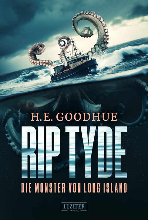 RIP TYDE – DIE MONSTER VON LONG ISLAND - H.E. Goodhue