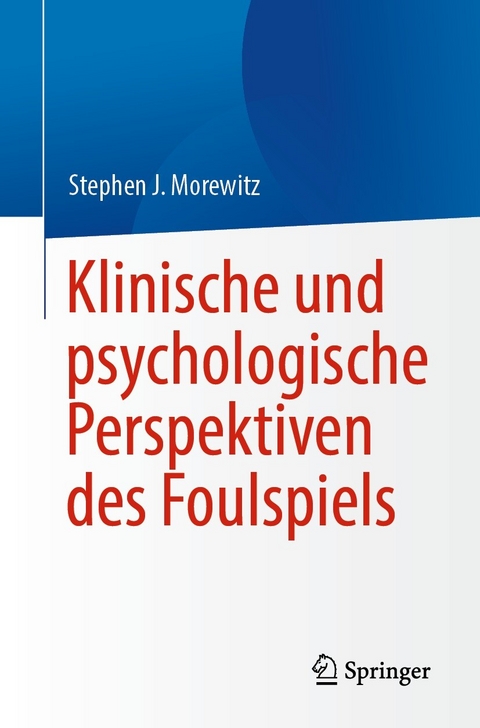 Klinische und psychologische Perspektiven des Foulspiels -  Stephen J. Morewitz